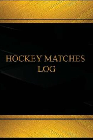 Cover of Hockey Matches Log (Log Book, Journal - 125 pgs, 8.5 X 11 inches)