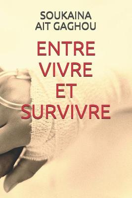 Cover of Entre Vivre Et Survivre