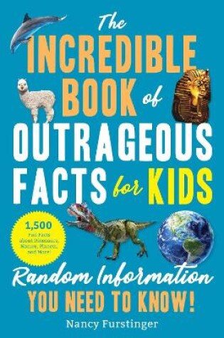 Cover of The Incredible Book of Outrageous Facts for Kids