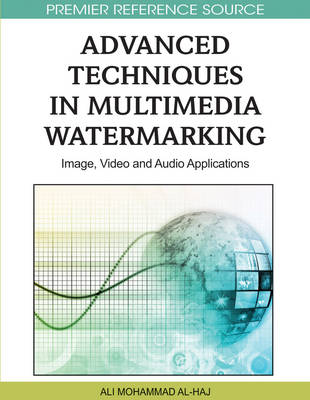 Cover of Advanced Techniques in Multimedia Watermarking: Image, Video and Audio Applications