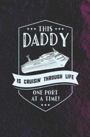 Cover of This Daddy Is Cruisin' Through Life One Port At The Time