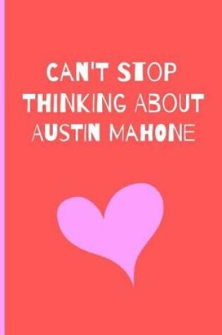 Cover of Can't Stop Thinking About Austin Mahone