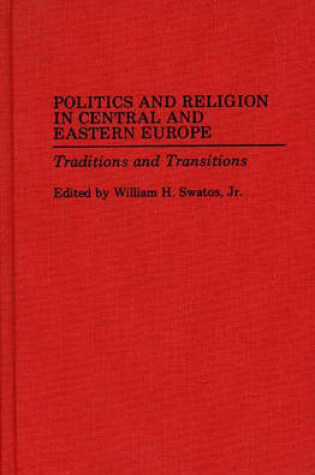 Cover of Politics and Religion in Central and Eastern Europe