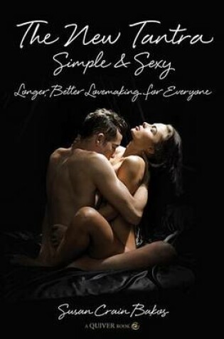 Cover of New Tantra Simple and Sexy, The: Longer, Better Lovemaking for Everyone