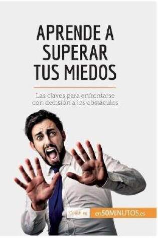 Cover of Aprende a superar tus miedos