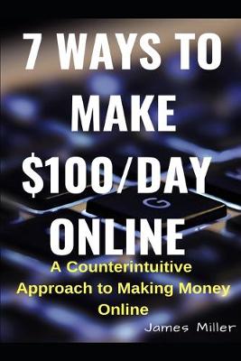Book cover for 7 Ways to Make $100/Day Online