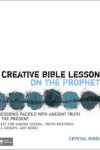 Book cover for Creative Bible Lessons on the Prophets