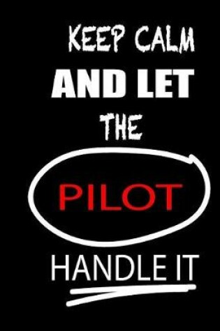 Cover of Keep Calm and Let the Pilot Handle It
