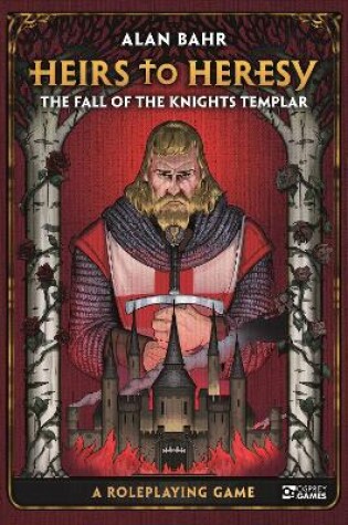 Cover of Heirs to Heresy: The Fall of the Knights Templar