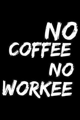 Cover of No coffee No workee