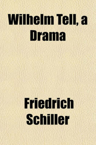 Cover of Wilhelm Tell, a Drama