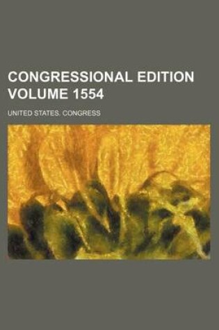 Cover of Congressional Edition Volume 1554