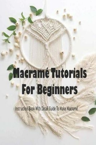 Cover of Macrame Tutorials For Beginners