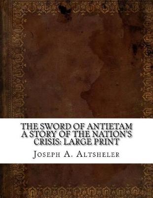 Book cover for The Sword of Antietam A Story of the Nation's Crisis