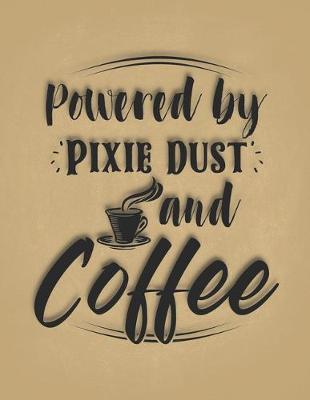 Book cover for Powered by Pixie Dust and Coffee