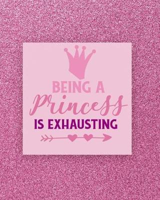 Book cover for Being A Princess is Exhausting