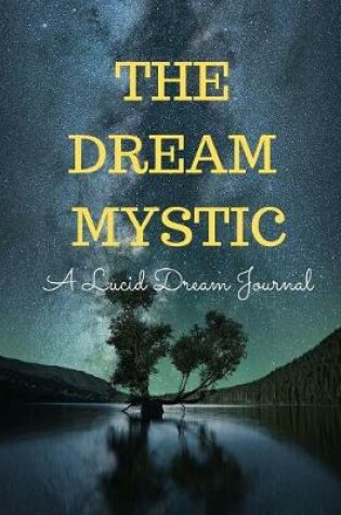 Cover of The Dream Mystic (A Lucid Dream Journal)