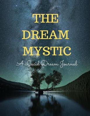 Book cover for The Dream Mystic (A Lucid Dream Journal)