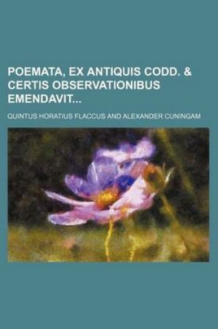 Cover of Poemata, Ex Antiquis Codd. & Certis Observationibus Emendavit