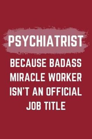 Cover of Psychiatrist Because Badass Miracle Worker Isn't An Official Job Title