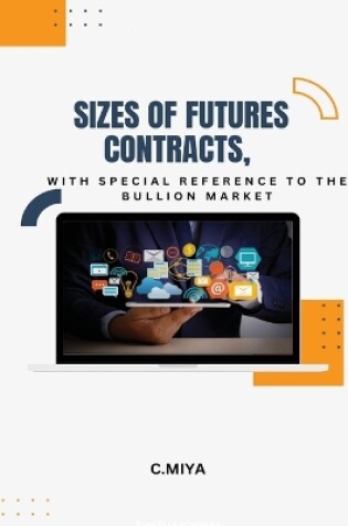 Cover of Sizes of Futures Contracts with Special Reference to the Bullion Market