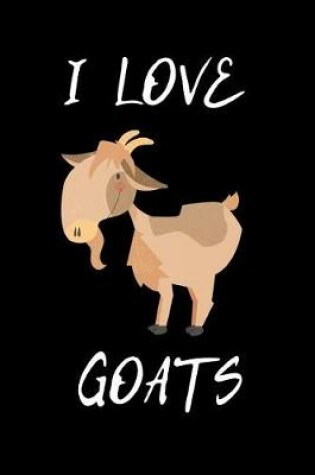 Cover of I Love Goats