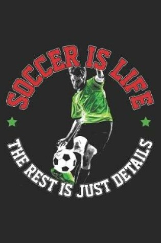 Cover of Soccer Is Life the Rest Is Just Details