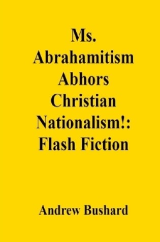 Cover of Ms. Abrahamitism Abhors Christian Nationalism!