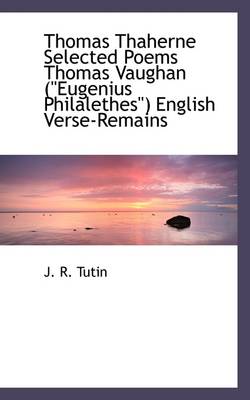 Book cover for Thomas Thaherne Selected Poems Thomas Vaughan (Eugenius Philalethes) English Verse-Remains""