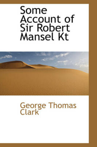 Cover of Some Account of Sir Robert Mansel Kt