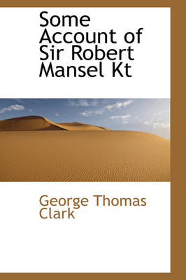 Book cover for Some Account of Sir Robert Mansel Kt