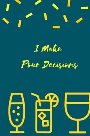 Cover of I Make Pour Decisions