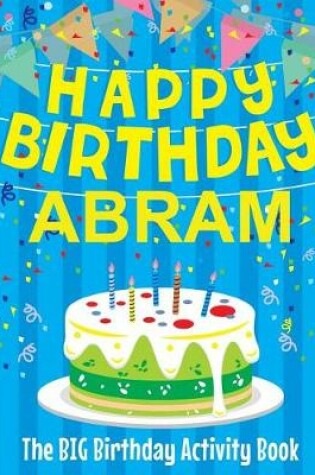 Cover of Happy Birthday Abram - The Big Birthday Activity Book