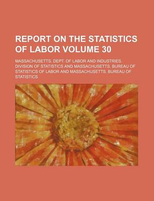 Book cover for Report on the Statistics of Labor Volume 30