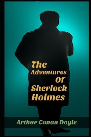 Cover of The Adventures of Sherlock Holmes By Arthur Conan Doyle The New Annotated Literary Edition