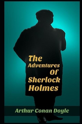 Book cover for The Adventures of Sherlock Holmes By Arthur Conan Doyle The New Annotated Literary Edition