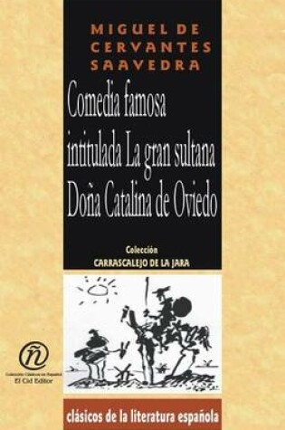 Cover of Comedia Famosa Intitulada La Gran Sultana DOA Catalina de Oviedo