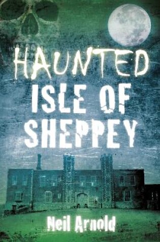 Cover of Haunted Isle of Sheppey