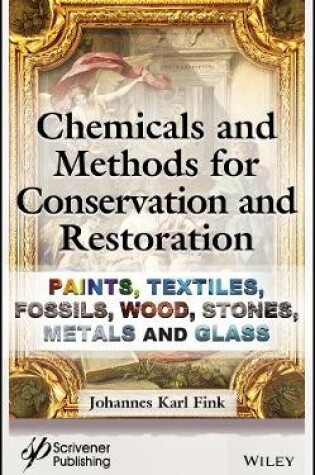 Cover of Chemicals and Methods for Conservation and Restoration – Paintings, Textiles, Fossils, Wood, Stones, Metals, and Glass