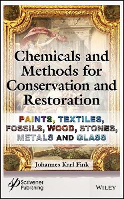 Book cover for Chemicals and Methods for Conservation and Restoration – Paintings, Textiles, Fossils, Wood, Stones, Metals, and Glass