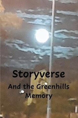 Cover of Storyverse and the Greenhills Memory