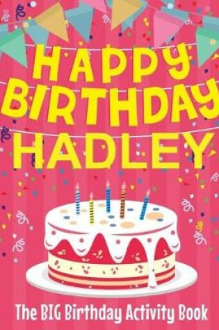 Cover of Happy Birthday Hadley - The Big Birthday Activity Book