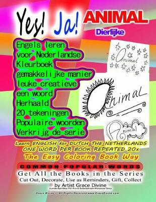 Book cover for Yes! Ja! ANIMAL DIERLIJKE LEARN ENGLISH FOR DUTCH THE NETHERLANDS ONE WORD PER BOOK REPEATED 20x The Easy Coloring Book Way