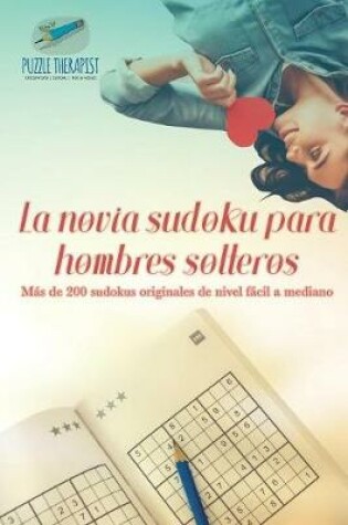 Cover of La novia sudoku para hombres solteros Mas de 200 sudokus originales de nivel facil a mediano