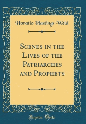 Book cover for Scenes in the Lives of the Patriarches and Prophets (Classic Reprint)