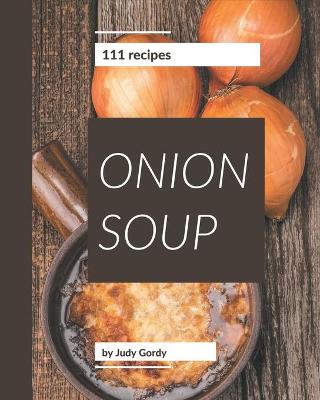 Book cover for 111 Onion Soup Recipes