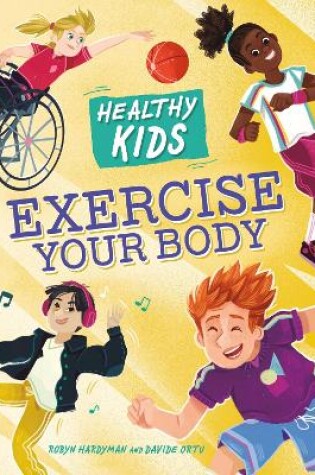 Cover of Healthy Kids: Exercise Your Body