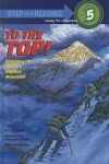 Book cover for To the Top! Climbing the World's Highest Mountain