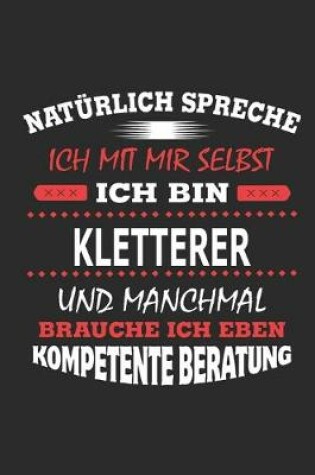 Cover of Naturlich spreche ich mit mir selbst Ich bin Kletterer und manchmal brauche ich eben kompetente Beratung