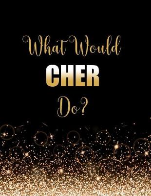 Book cover for What Would Cher Do?